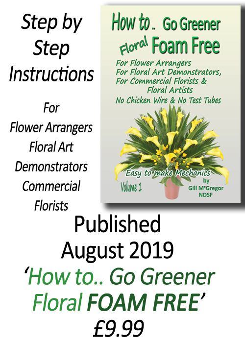 Flower Arranging Books - How to.. Go Greener Floral FOAM FREE - Volume 1 - by Gill McGregor